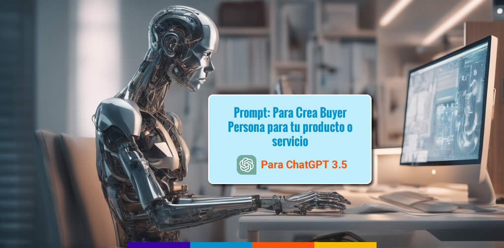 Prompt para Crea Buyer Persona para tu producto o servicio con ChatGPT 3.5